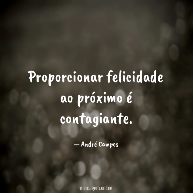 Proporcionar felicidade ao próximo é contagiante