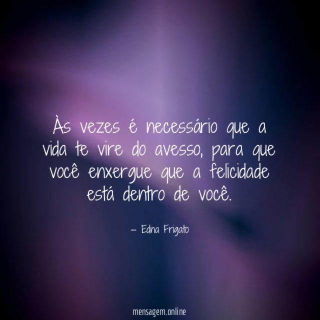 Às vezes é necessário que a vida te vire do avesso