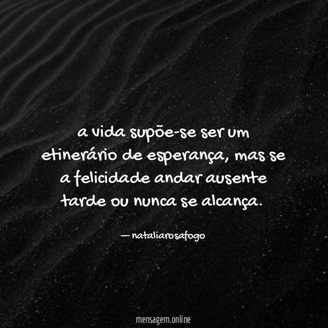 a vida supõe-se ser um etinerário de esperança