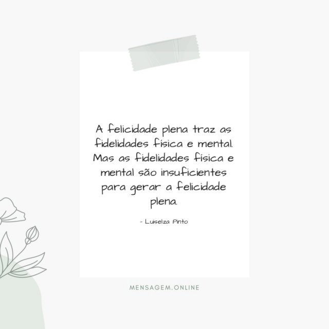 A felicidade plena traz as fidelidades física e mental