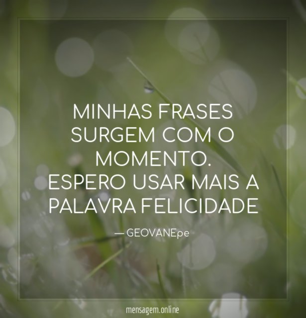 MINHAS FRASES SURGEM COM O MOMENTO
