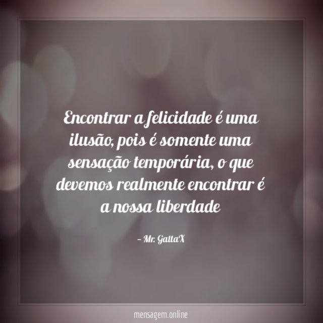 Encontrar a felicidade é uma ilusão