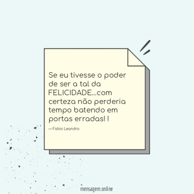 Se eu tivesse o poder de ser a tal da FELICIDADE