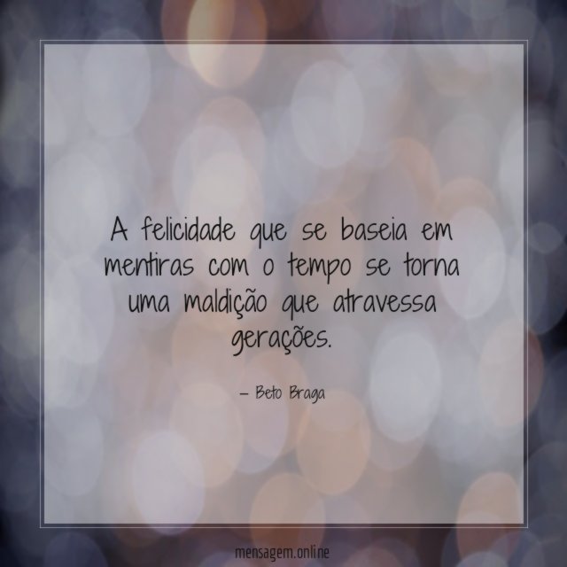 A felicidade que se baseia em mentiras com