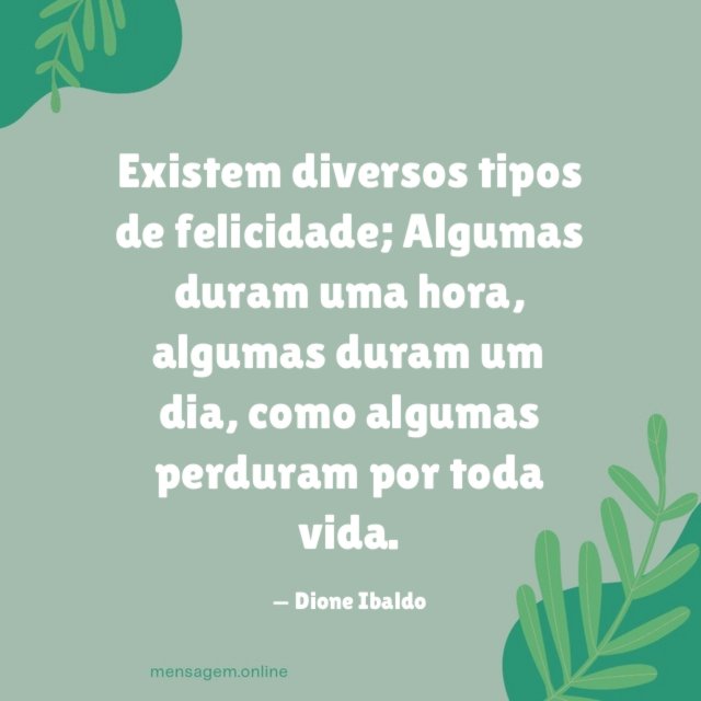 Existem diversos tipos de felicidade