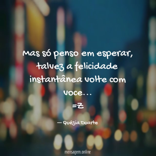 Mas só penso em esperar