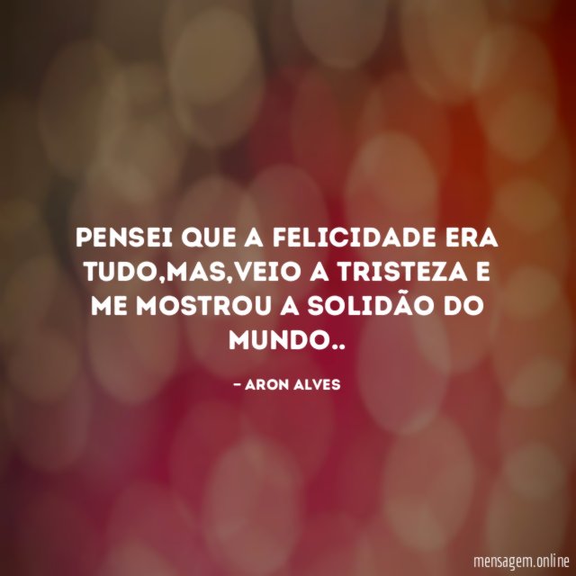 Pensei que a felicidade era tudo