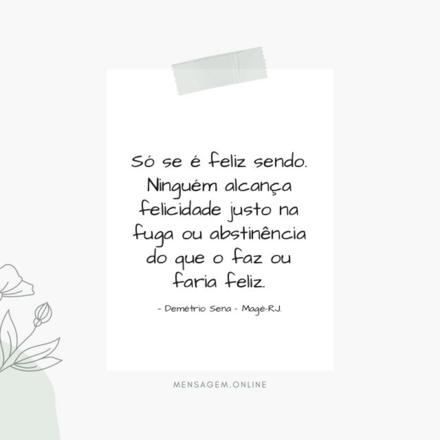 Só se é feliz sendo
