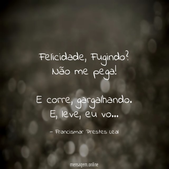 Felicidade, Fugindo?