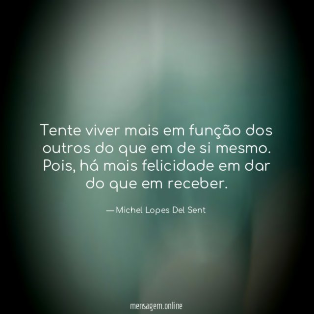 Tente viver mais em função dos outros do