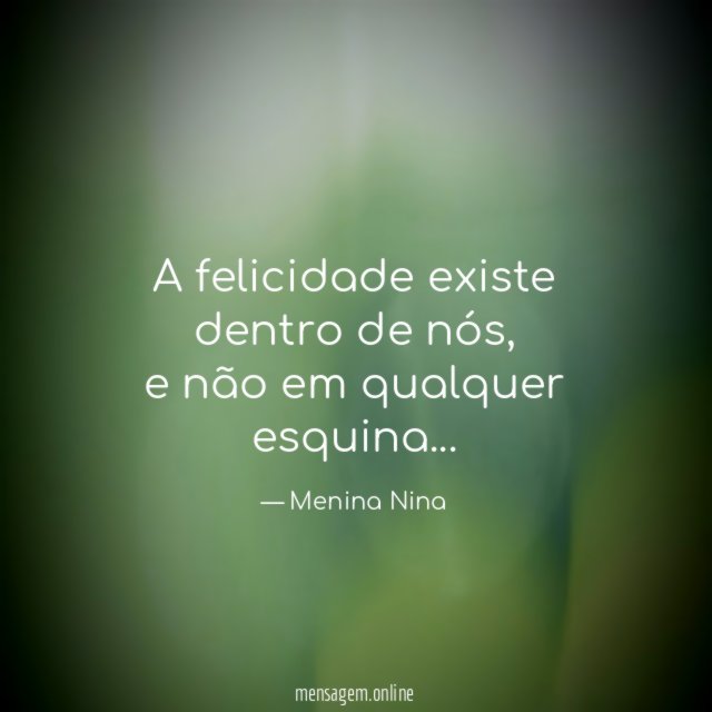 A felicidade existe dentro de nós