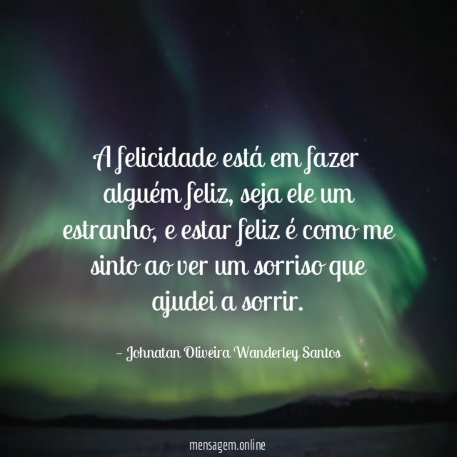 A felicidade está em fazer alguém feliz