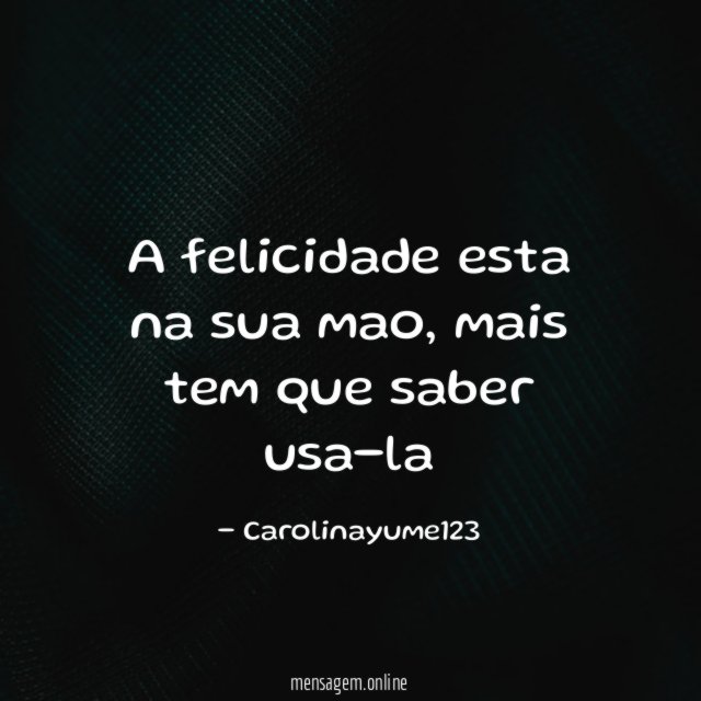 A felicidade esta na sua mao