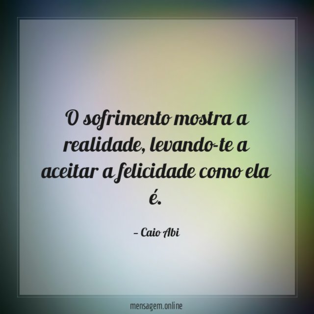 O sofrimento mostra a realidade
