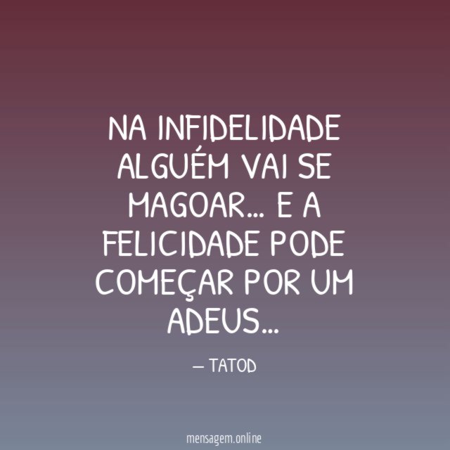 NA INFIDELIDADE ALGUÉM VAI SE MAGOAR