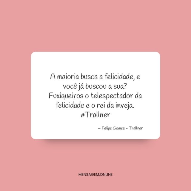 A maioria busca a felicidade