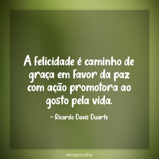 A felicidade é caminho de graça em favor