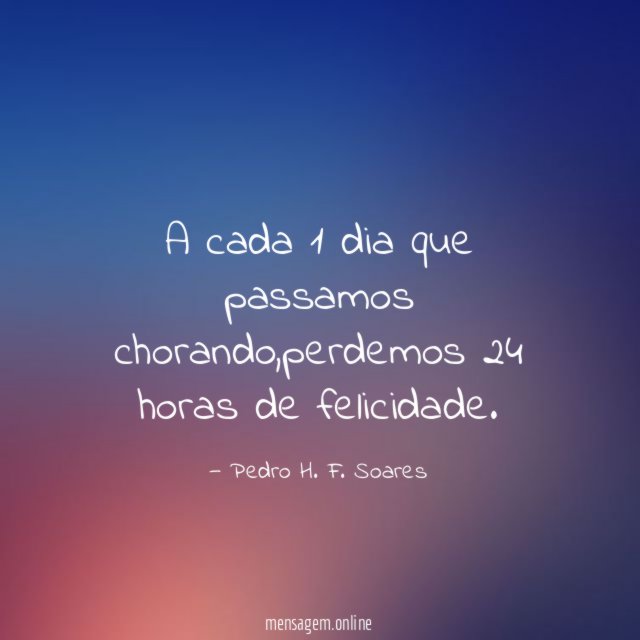 A cada 1 dia que passamos chorando