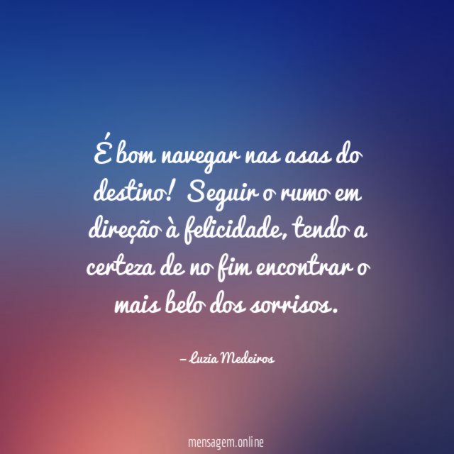 É bom navegar nas asas do destino