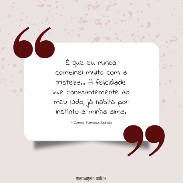 É que eu nunca combinei muito com a tristeza