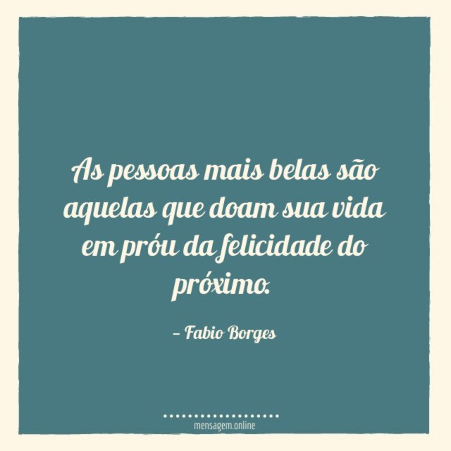 As pessoas mais belas são aquelas que doam