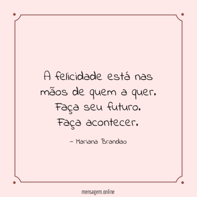 A felicidade está nas mãos de quem a quer