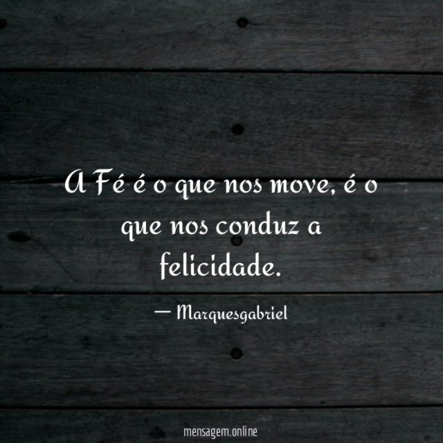 A Fé é o que nos move