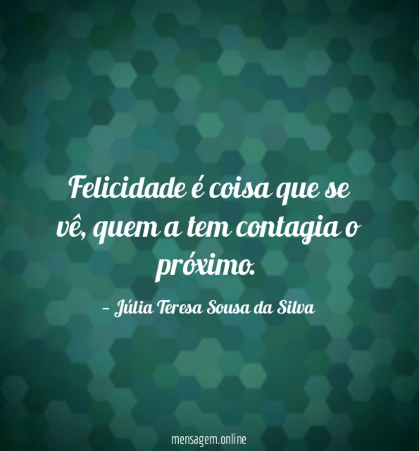 Felicidade é coisa que se vê