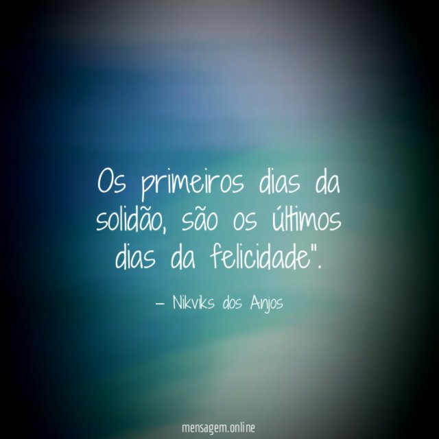Os primeiros dias da solidão