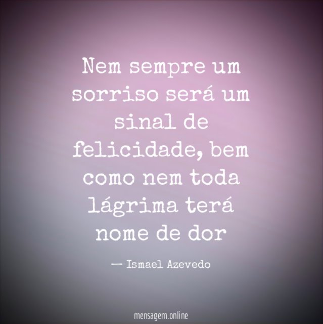 Nem sempre um sorriso será um sinal de felicidade