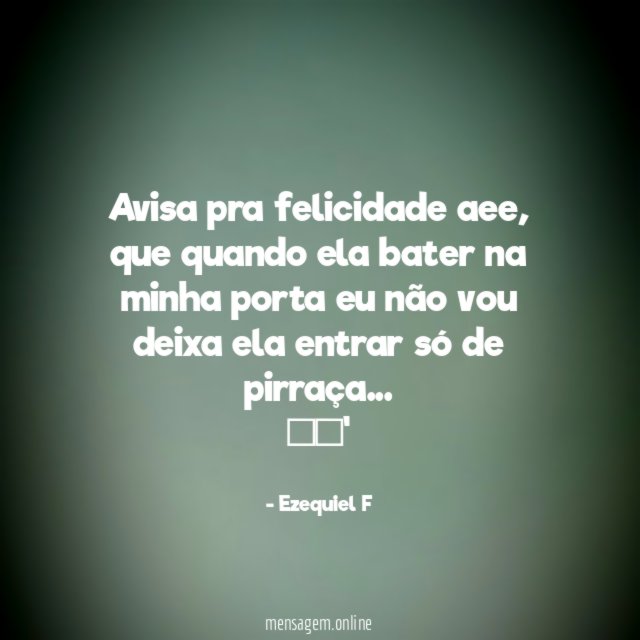 Avisa pra felicidade aee