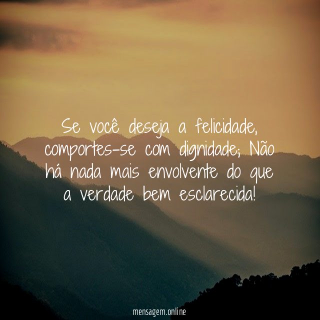 Se você deseja a felicidade