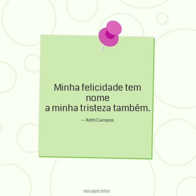 Minha felicidade tem nome a minha tristeza também