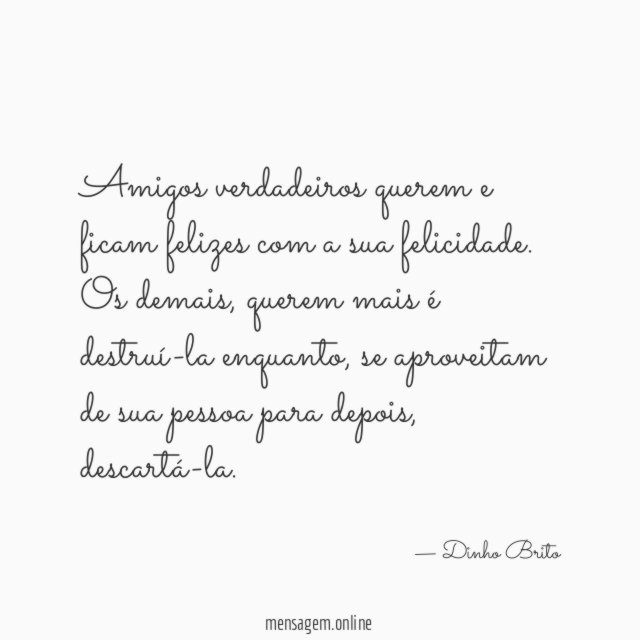 Amigos verdadeiros querem e ficam felizes com a sua felicidade