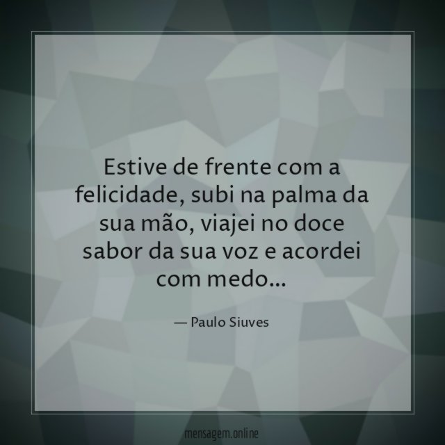 Estive de frente com a felicidade