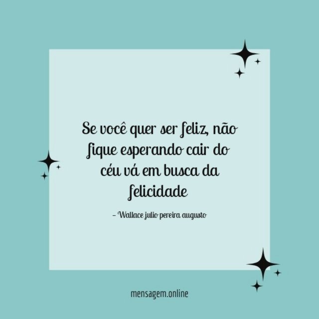 Se você quer ser feliz