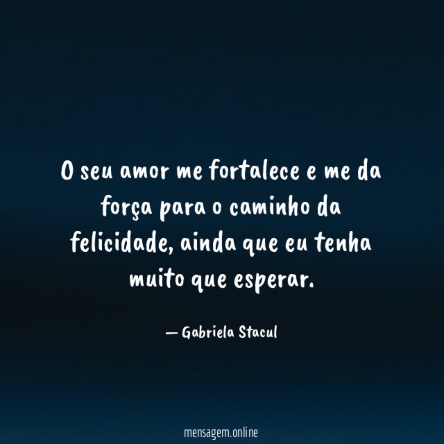 O seu amor me fortalece e me da