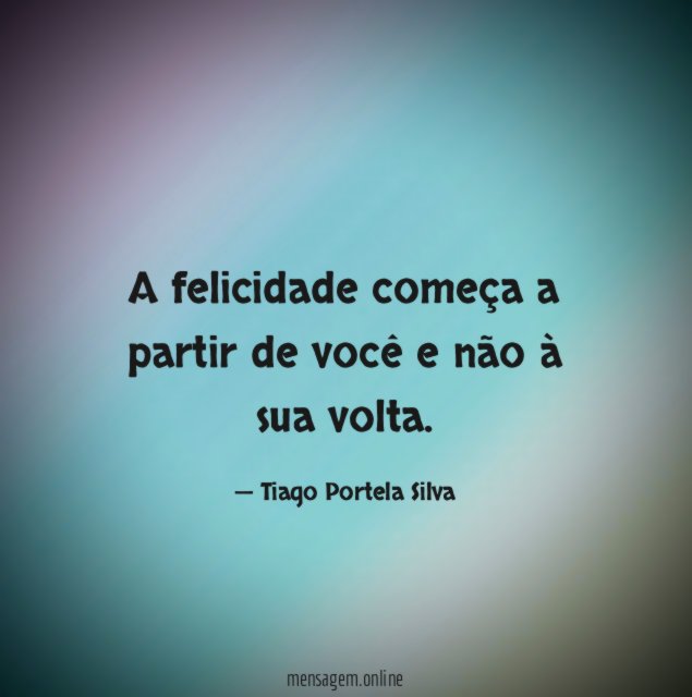 A felicidade começa a partir de você