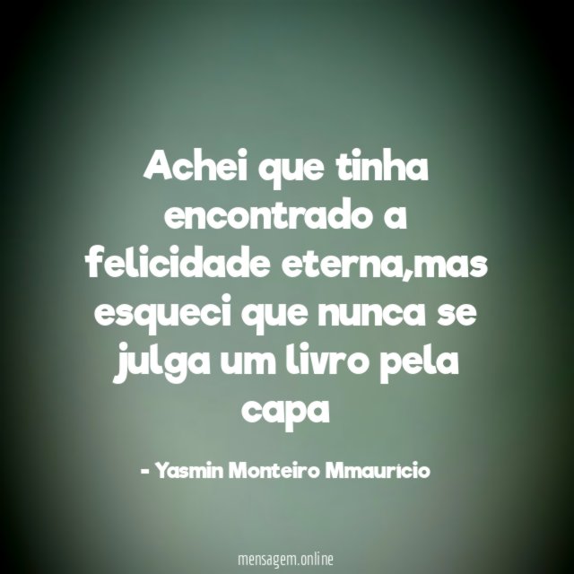 Achei que tinha encontrado a felicidade eterna