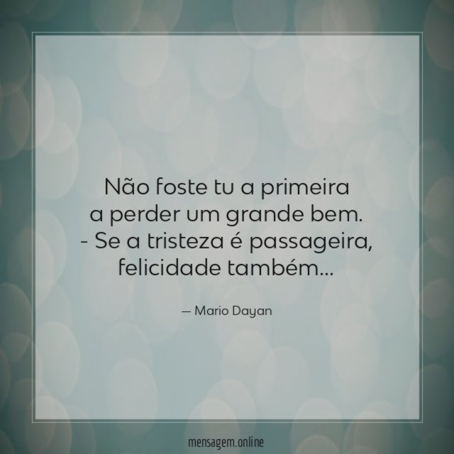 Não foste tu a primeira a perder um grande bem