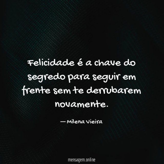 Felicidade é a chave do segredo para seguir