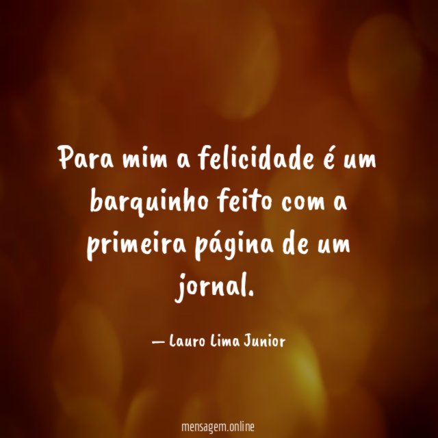 Para mim a felicidade é um barquinho feito