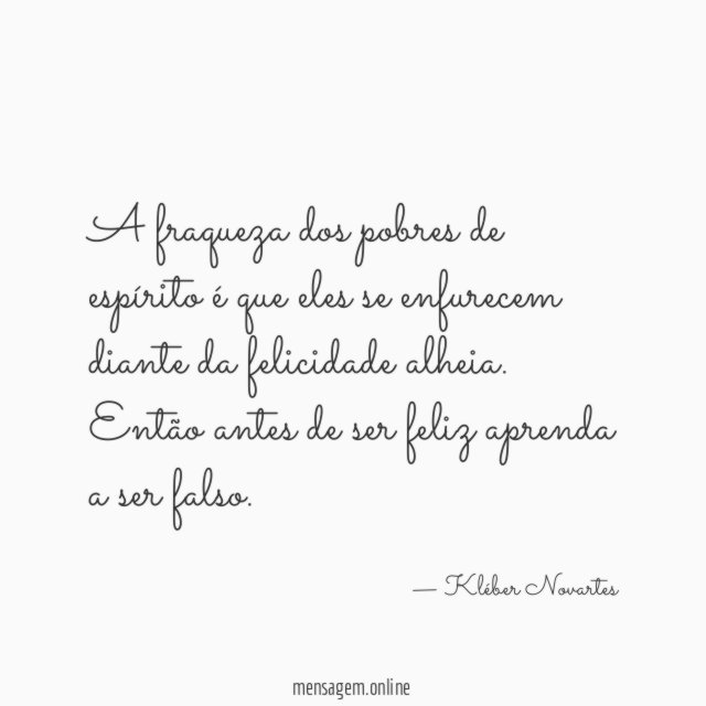 A fraqueza dos pobres de espírito é que