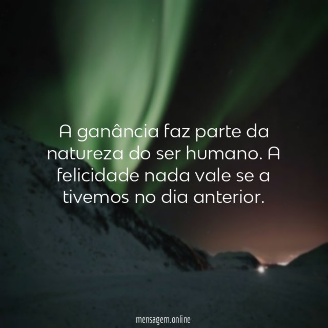 A ganância faz parte da natureza do ser humano