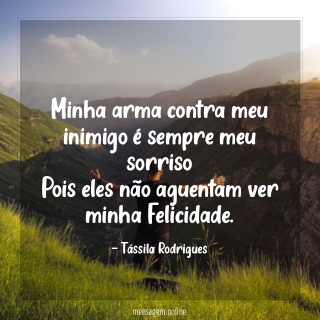 Minha arma contra meu inimigo é sempre meu
