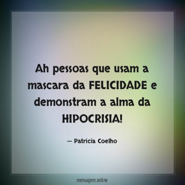 Ah pessoas que usam a mascara da FELICIDADE