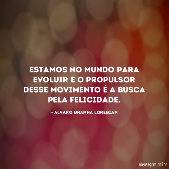 Estamos no mundo para Evoluir e o propulsor