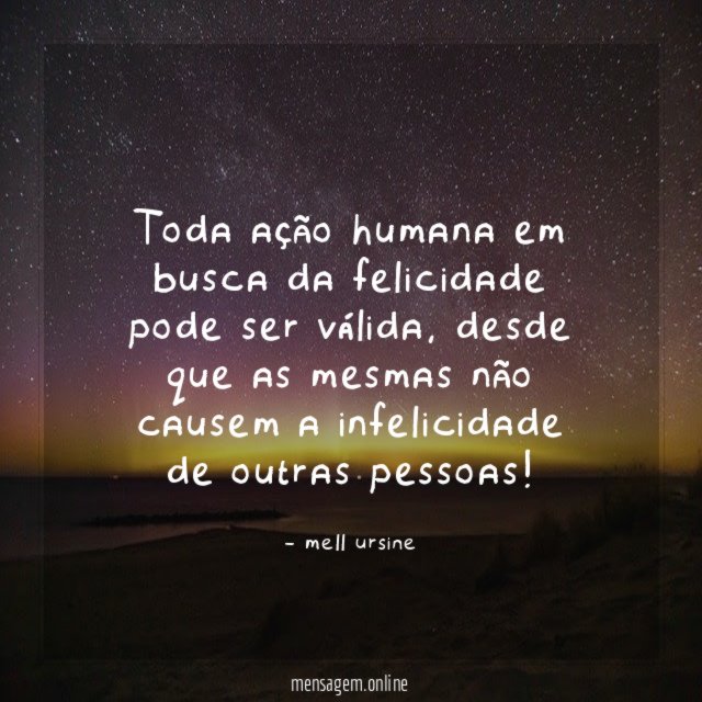 Toda ação humana em busca da felicidade pode ser válida