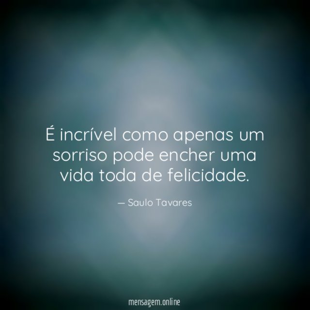 É incrível como apenas um sorriso pode encher