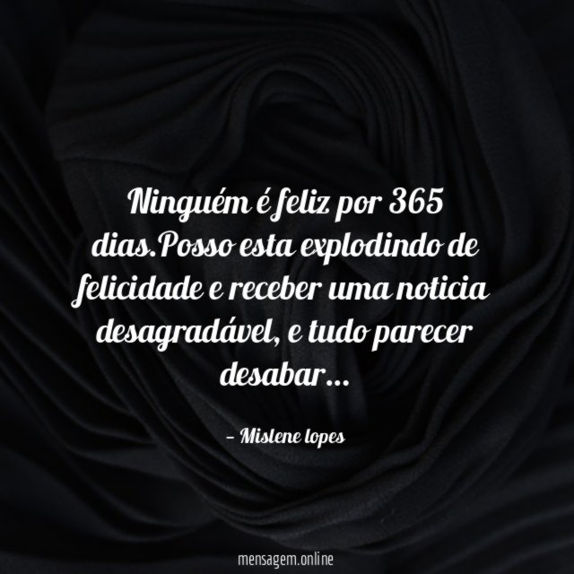 Ninguém é feliz por 365 dias